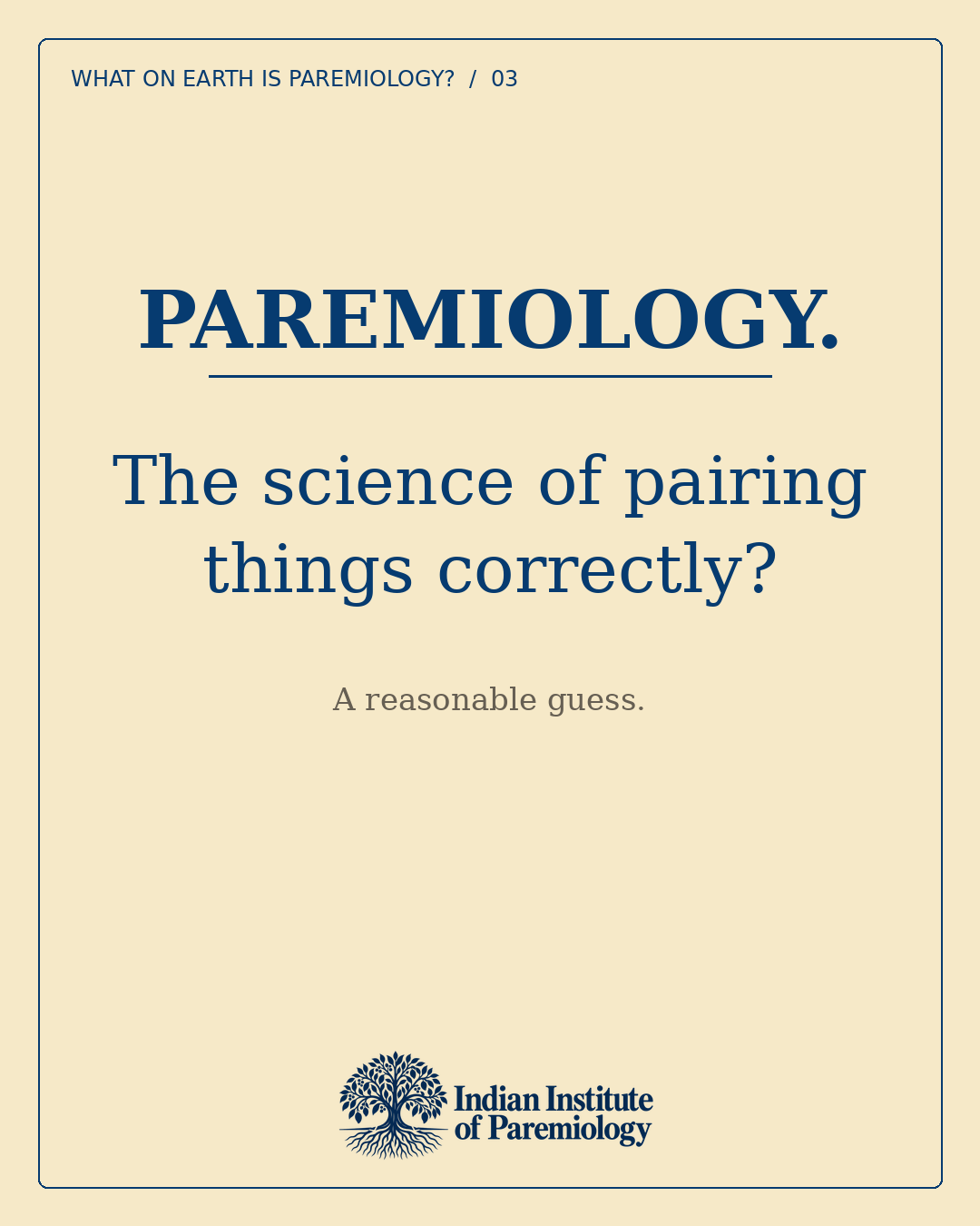 Paremiology. The science of pairing things correctly? A reasonable guess.